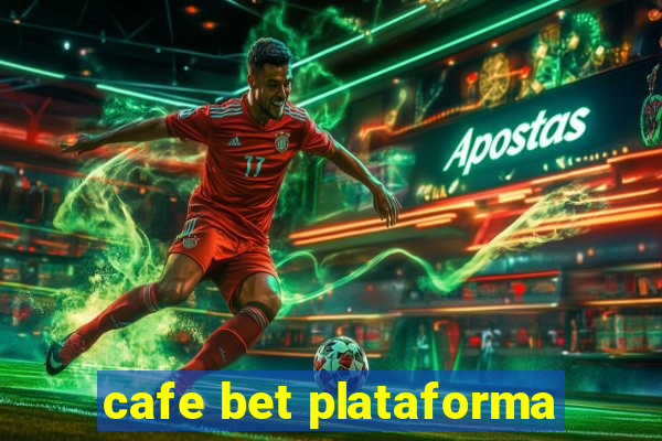 cafe bet plataforma