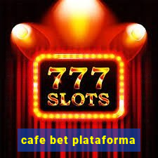 cafe bet plataforma