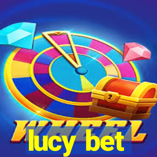 lucy bet