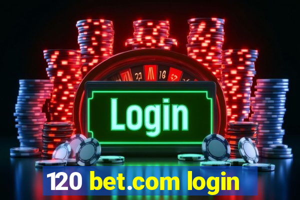 120 bet.com login