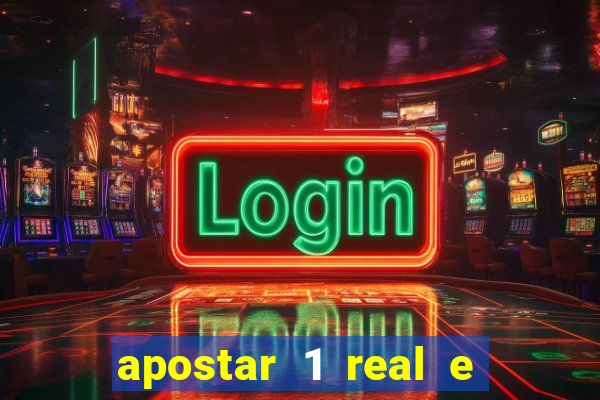 apostar 1 real e ganhar dinheiro