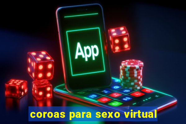 coroas para sexo virtual