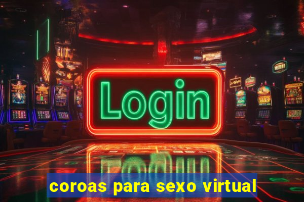 coroas para sexo virtual