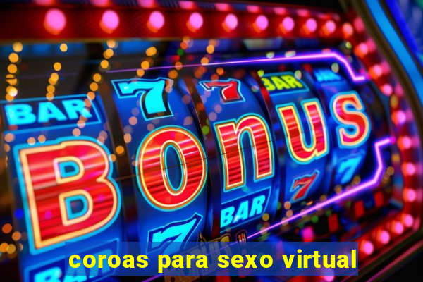 coroas para sexo virtual