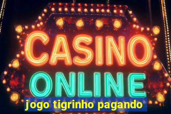 jogo tigrinho pagando