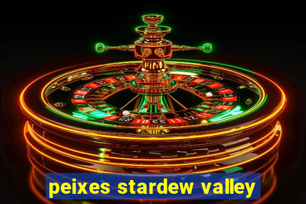 peixes stardew valley