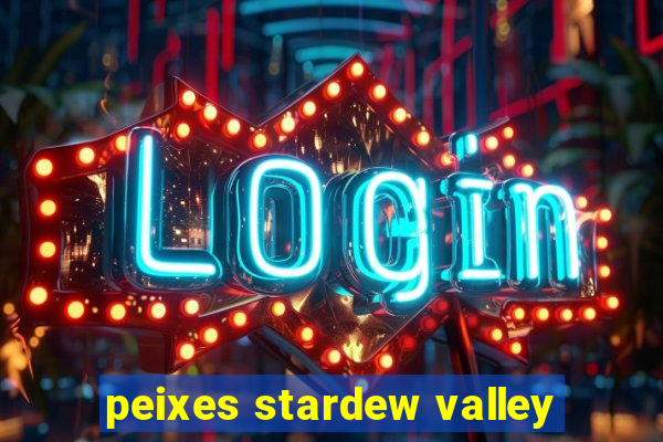 peixes stardew valley