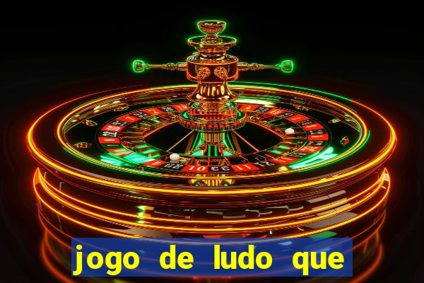 jogo de ludo que ganha dinheiro