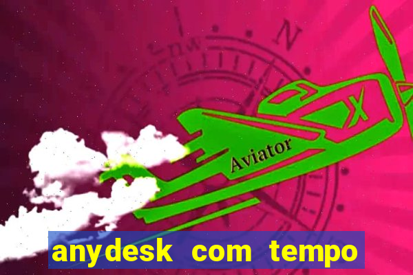 anydesk com tempo de uso