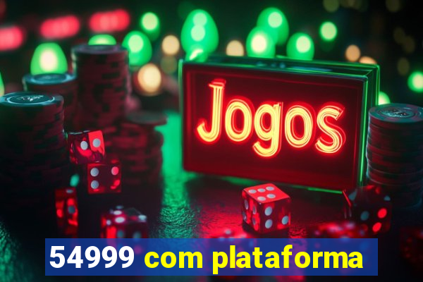 54999 com plataforma