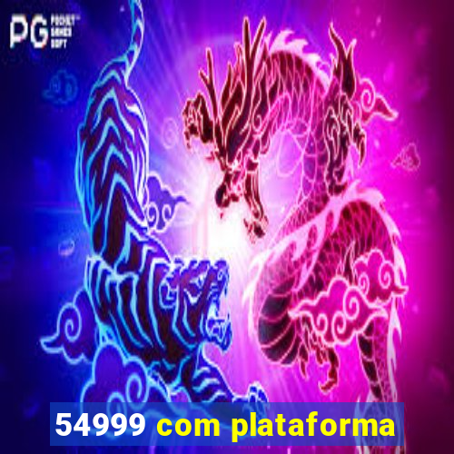 54999 com plataforma