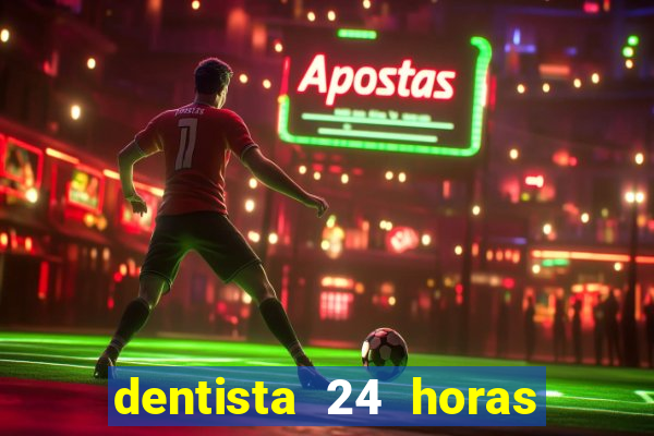 dentista 24 horas em betim