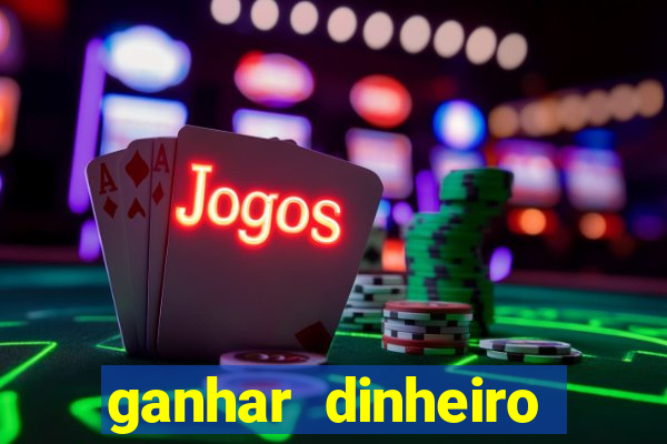 ganhar dinheiro jogando gratis