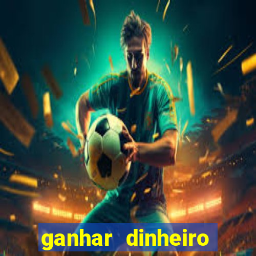 ganhar dinheiro online jogando