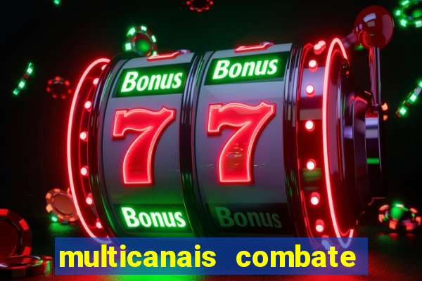 multicanais combate ao vivo