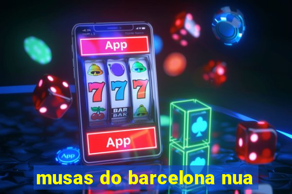 musas do barcelona nua