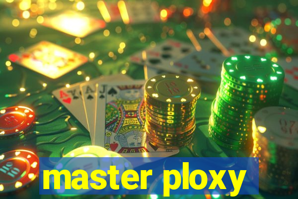 master ploxy