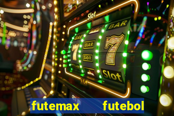 futemax   futebol ao vivo