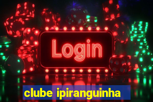 clube ipiranguinha