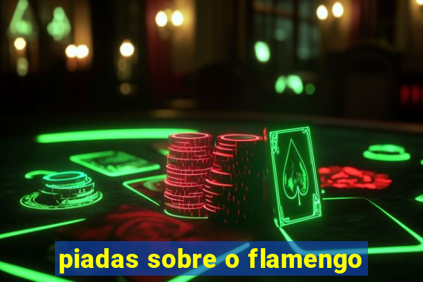 piadas sobre o flamengo