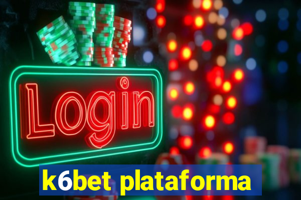 k6bet plataforma