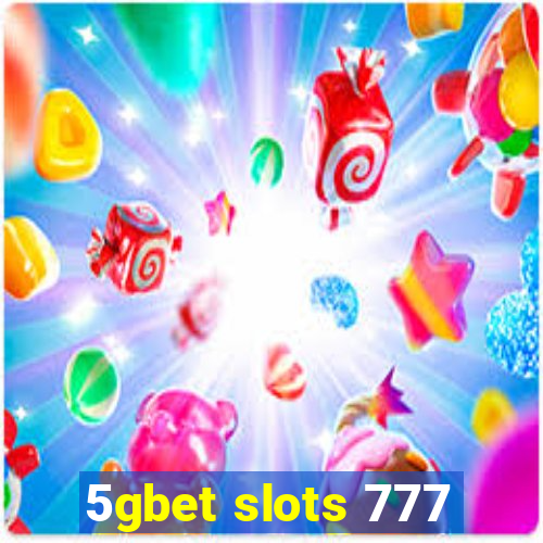 5gbet slots 777