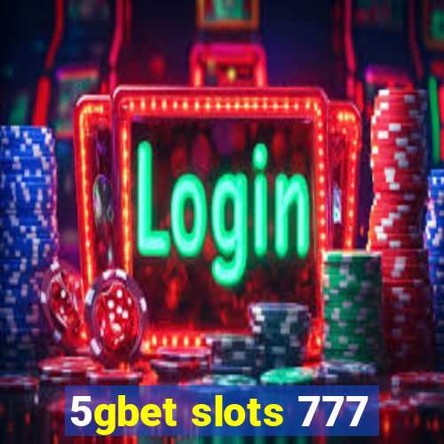 5gbet slots 777