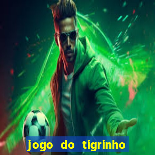 jogo do tigrinho oficial como jogar