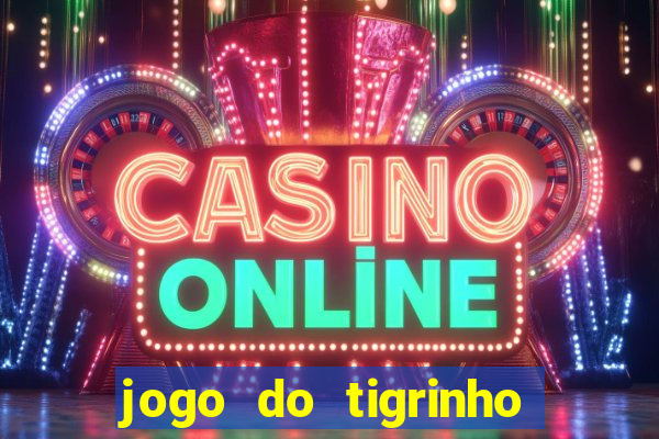 jogo do tigrinho oficial como jogar