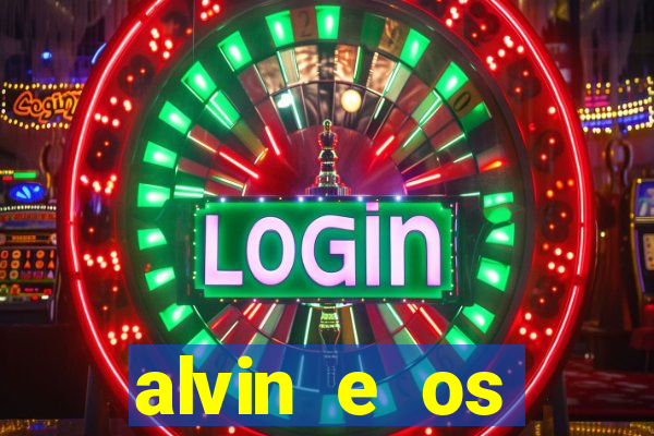 alvin e os esquilos 3 filme completo dublado