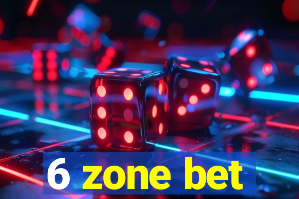 6 zone bet