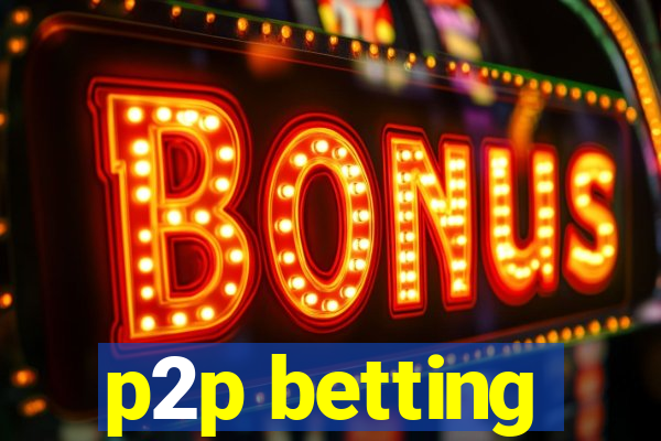 p2p betting