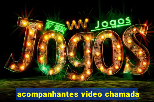 acompanhantes video chamada