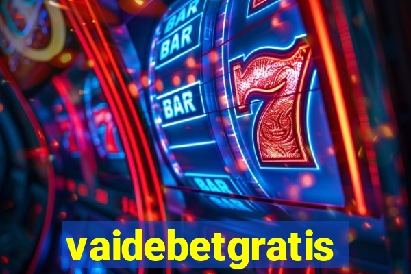 vaidebetgratis