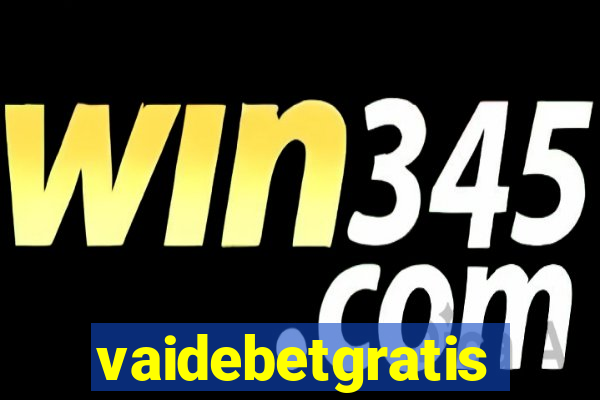 vaidebetgratis