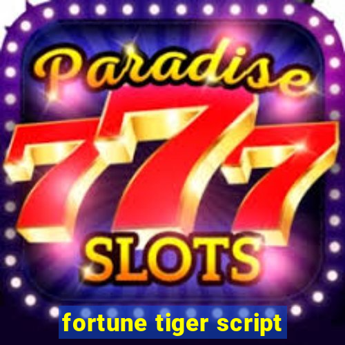 fortune tiger script