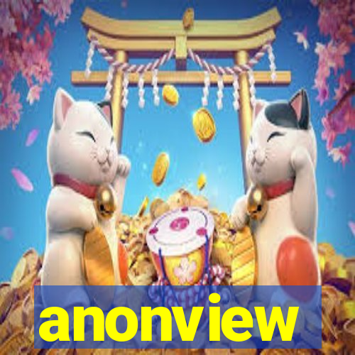 anonview