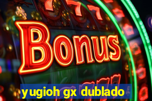 yugioh gx dublado