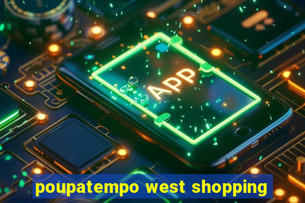 poupatempo west shopping