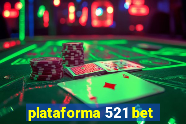 plataforma 521 bet