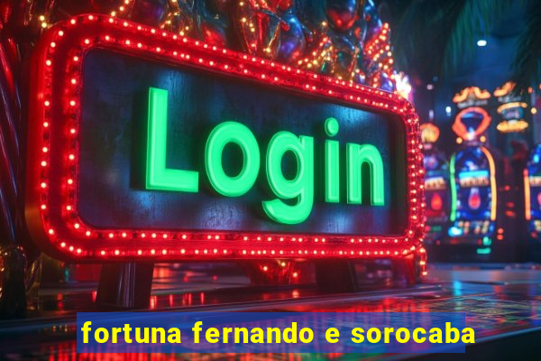fortuna fernando e sorocaba