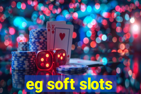 eg soft slots