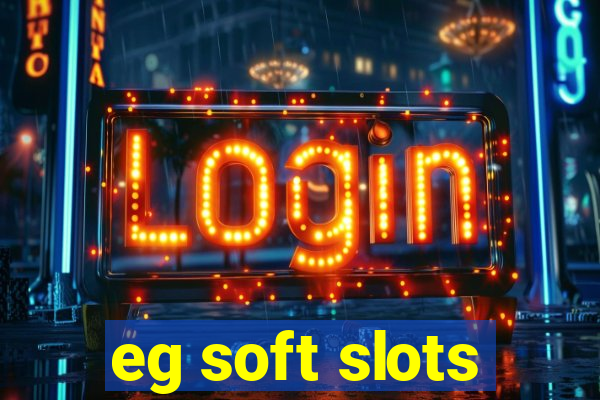 eg soft slots