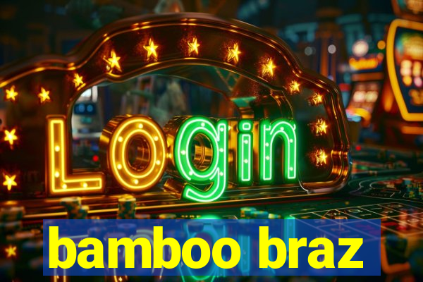 bamboo braz