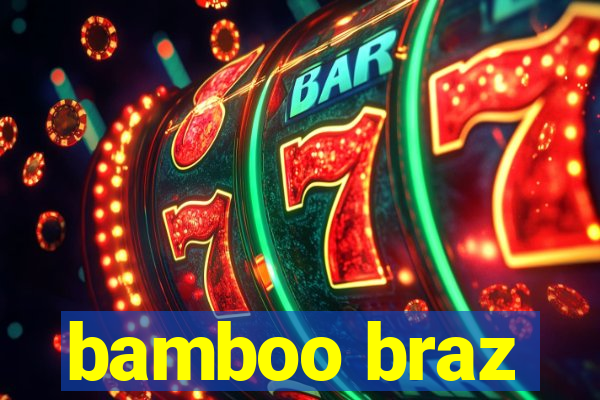 bamboo braz