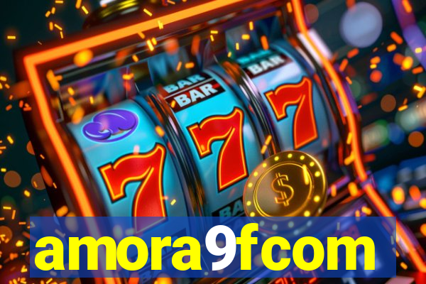 amora9fcom