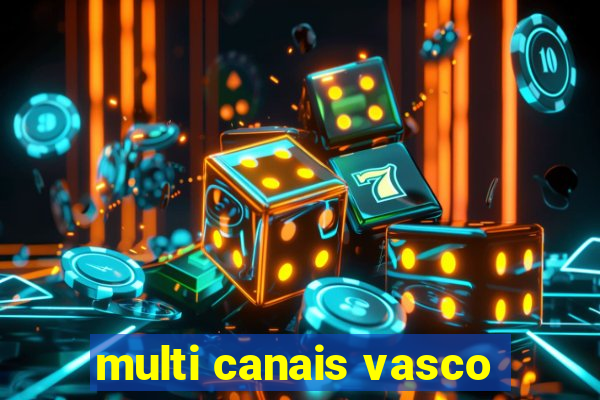 multi canais vasco