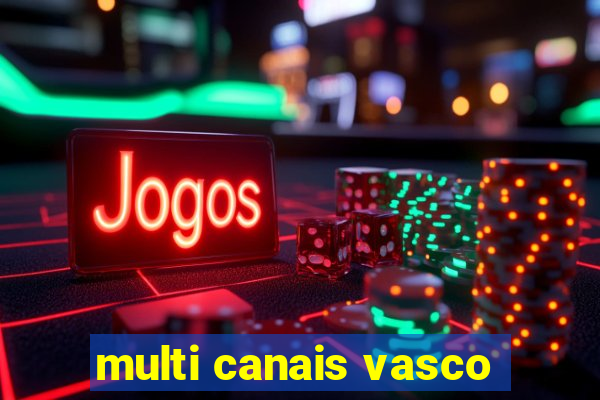 multi canais vasco