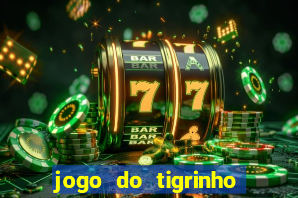 jogo do tigrinho com deposito de 5 reais