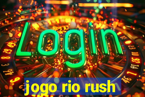 jogo rio rush